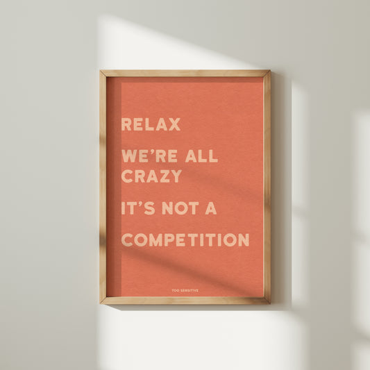 RELAX WE'RE ALL CRAZY PRINT