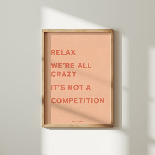 RELAX WE'RE ALL CRAZY PRINT