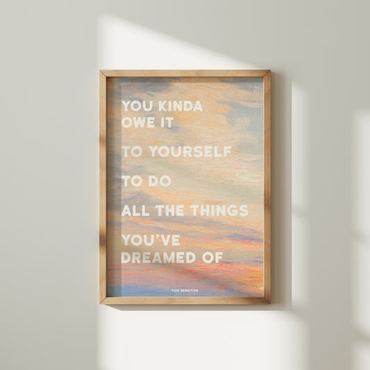 YOU KINDA OWE IT TO YOURSELF PRINT